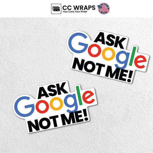 Pack of 2 Ask Google Not Me Stickers 4 Inch Funny Quote Vinyl Decals Laptops Car