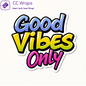 Good Vibes Only Vinyl Sticker Colorful Positive Quote Decal for Car Laptop Bottl