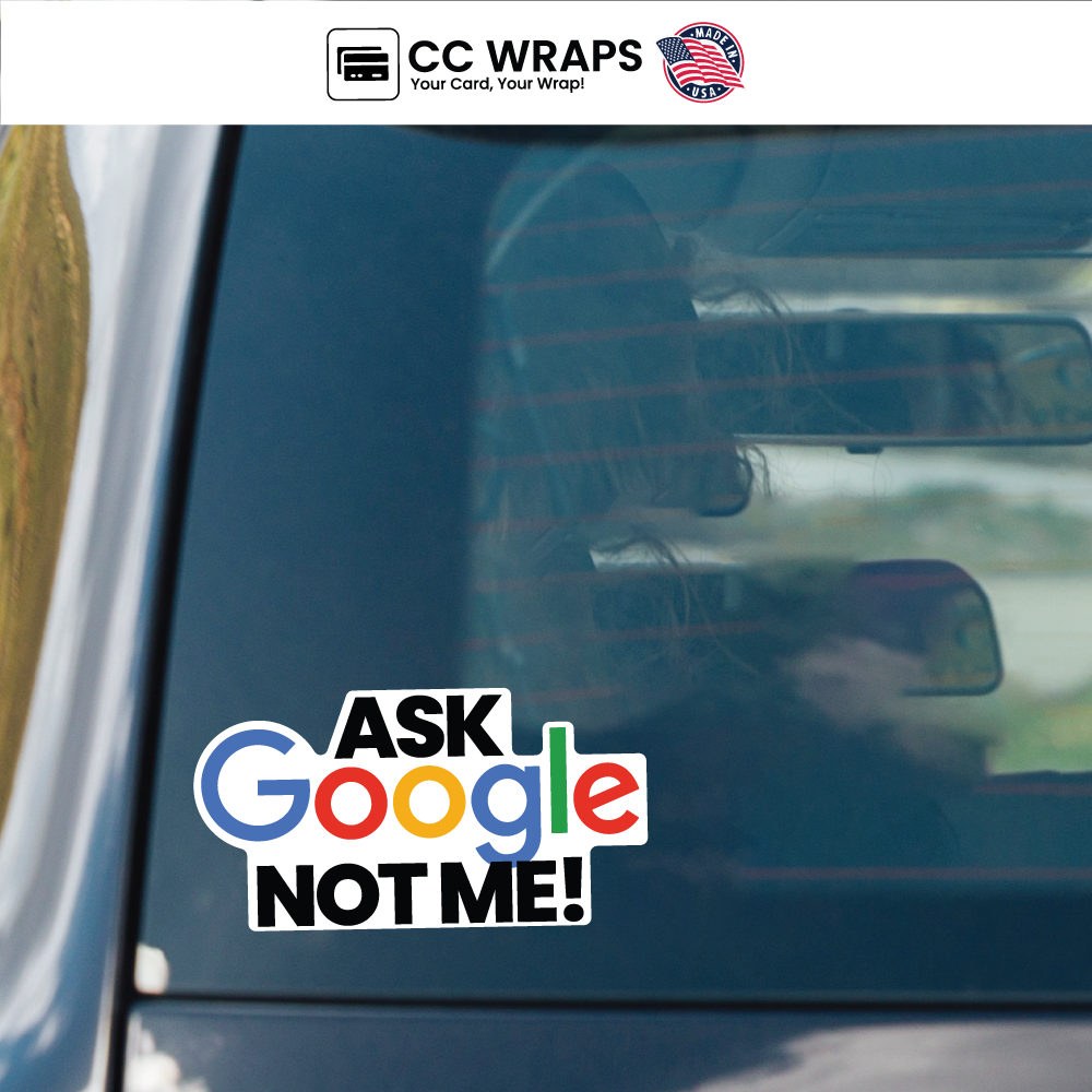 Pack of 2 Ask Google Not Me Stickers 4 Inch Funny Quote Vinyl Decals Laptops Car
